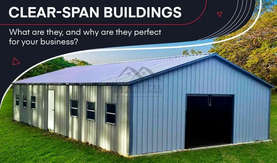 Clear-Span Buildings: What are they, and why are they perfect for your business?