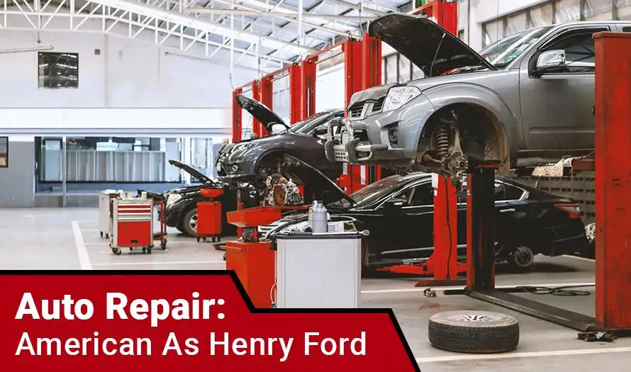 Auto Repair: American As Henry Ford