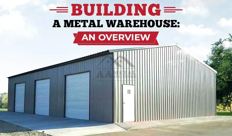 Building a Metal Warehouse: An Overview