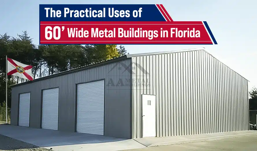 The Practical Uses of 60’ Wide Metal Buildings in Florida