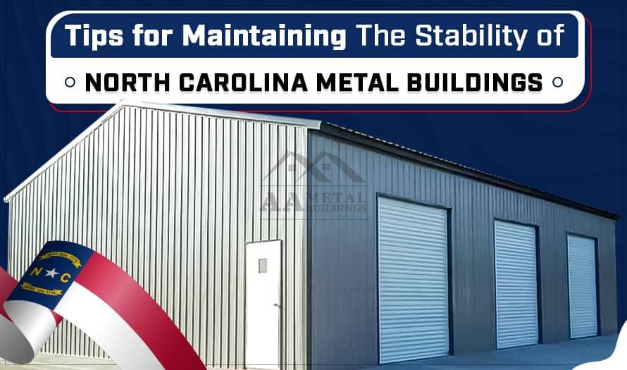 Tips for Maintaining the Stability of North Carolina Metal Buildings