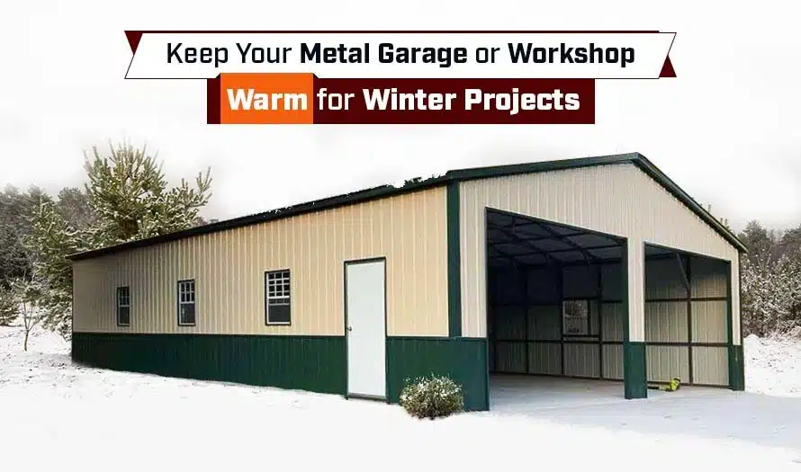 Keep Your Metal Garage or Workshop Warm for Winter Projects