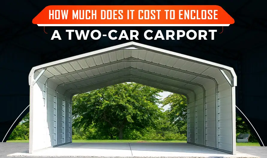 How Much Does It Cost to Enclose a Two-Car Carport?
