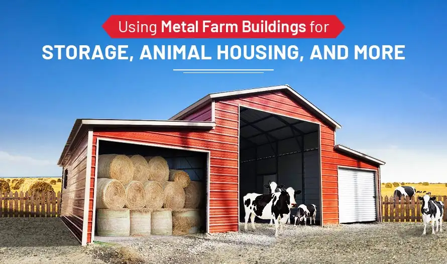 Using Metal Farm Buildings for Storage, Animal Housing, and More