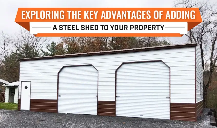 Add a Steel Shed to Your Property
